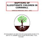 Cornwall, Baptisms of Illegitimate Children in Cornwall Various parishes 1603-1901