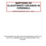 Cornwall, Baptisms of Illegitimate Children in Cornwall various parishes 1671-1847
