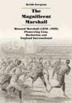 The Magnificent Marshall - The Story of Lion, Barbarian and England International Rugby Half Back Howard Marshall by Keith Gregson