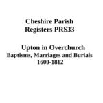 Cheshire, Upton in Overchurch 1600-1812 Baptisms, Marriages and Burials