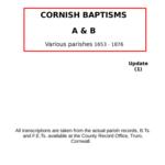 Cornwall, Baptisms Update (1) A & B (by surname), Various parishes across Cornwall 1653 - 1876. .