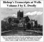 Somerset, Diocese of Bath & Wells Bishops Transcripts, Dwelly's Part 03